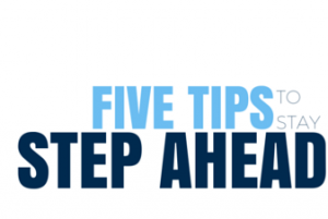 5 TIPS TO STAY AHEAD